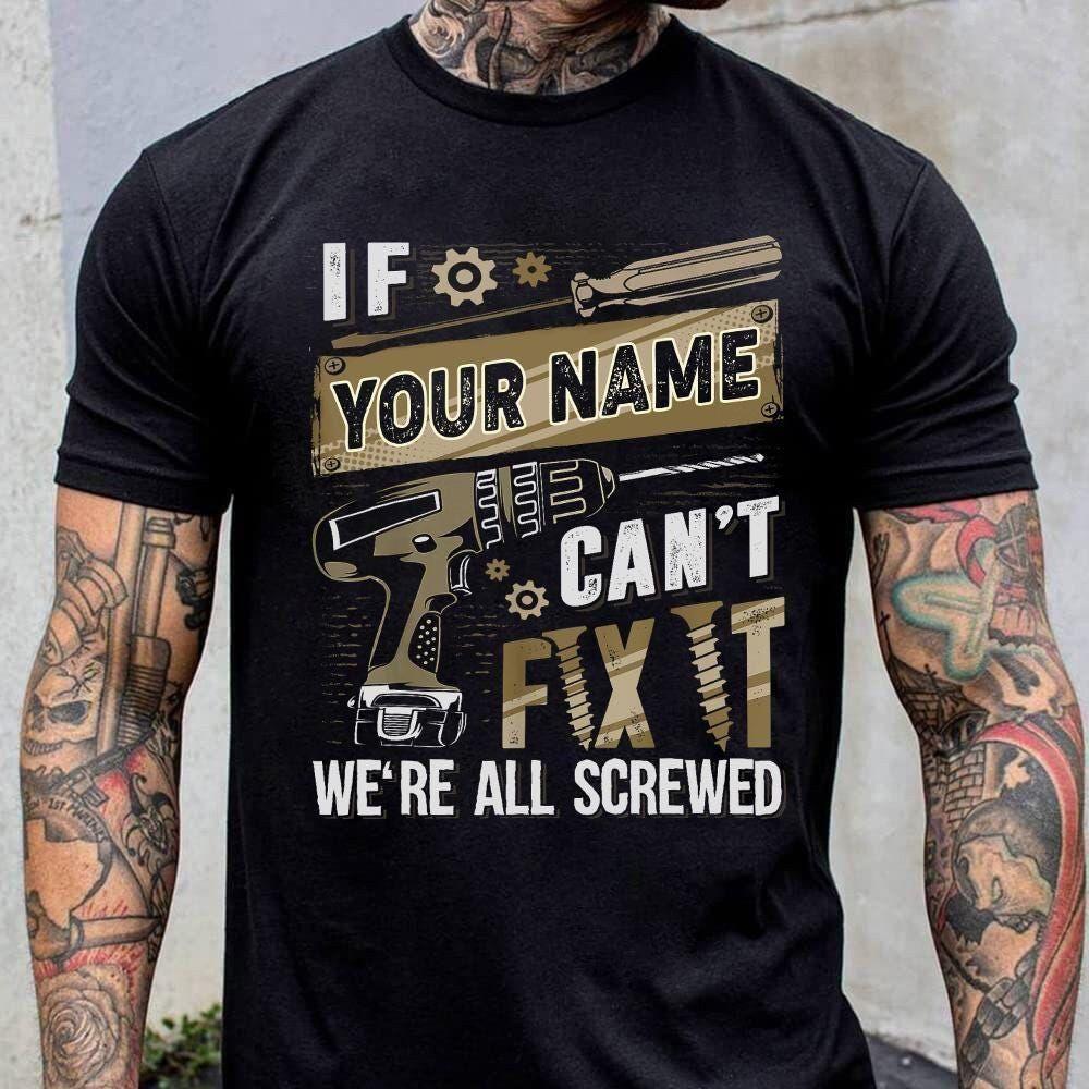 Personalized Dad Name Cant Fix It Were All Screwed Vuitino Shirt